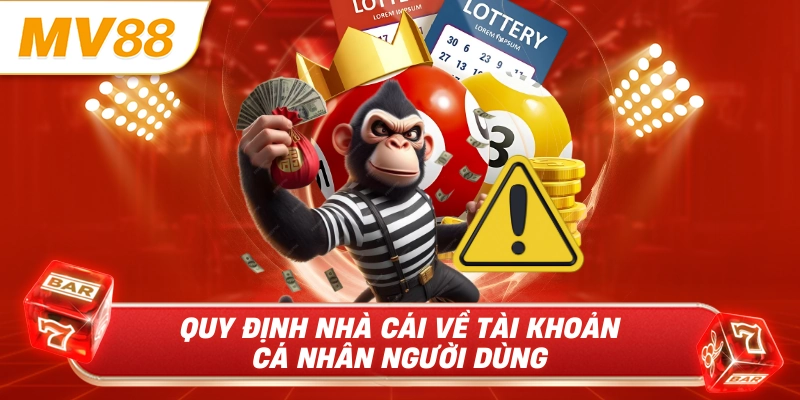 Quy định nhà cái về tài khoản cá nhân người dùng 